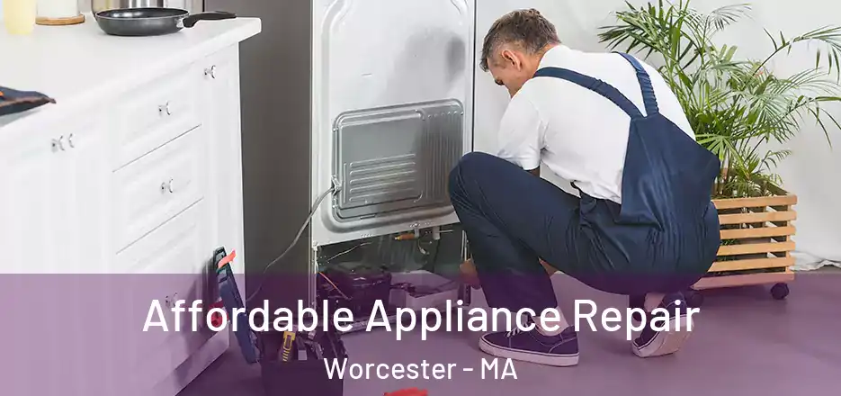 Affordable Appliance Repair Worcester - MA