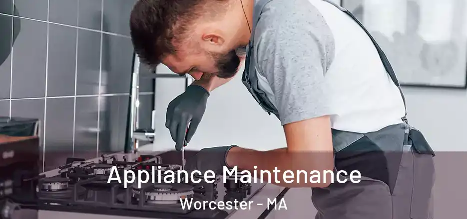Appliance Maintenance Worcester - MA
