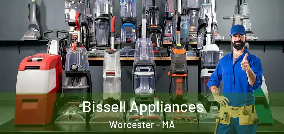 Bissell Appliances Worcester - MA