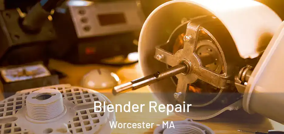 Blender Repair Worcester - MA