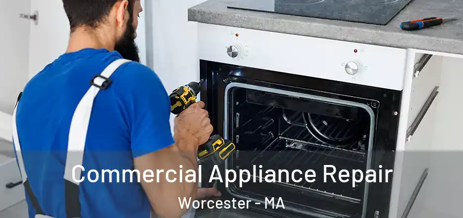Commercial Appliance Repair Worcester - MA