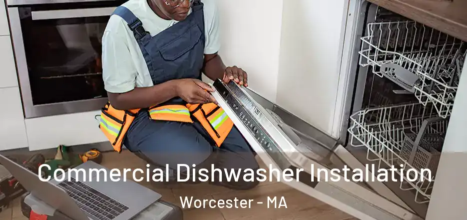 Commercial Dishwasher Installation Worcester - MA