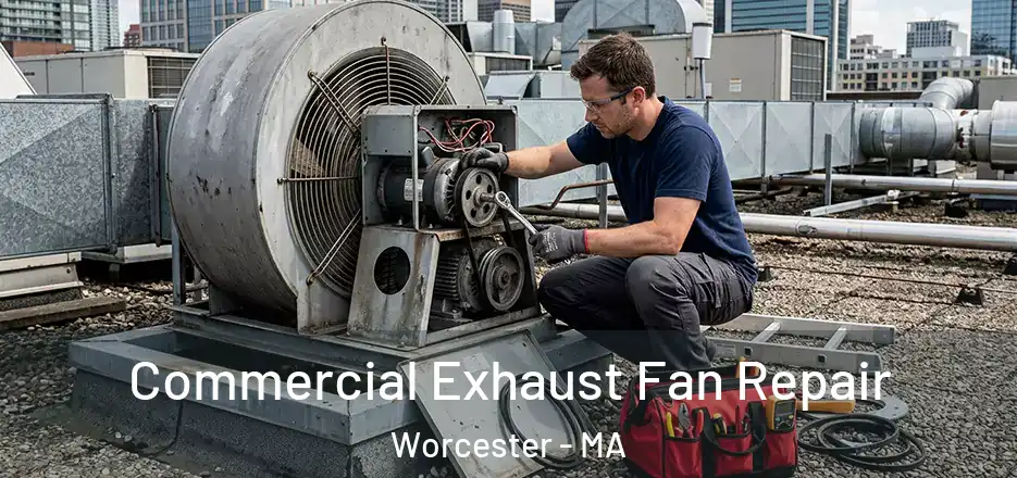 Commercial Exhaust Fan Repair Worcester - MA