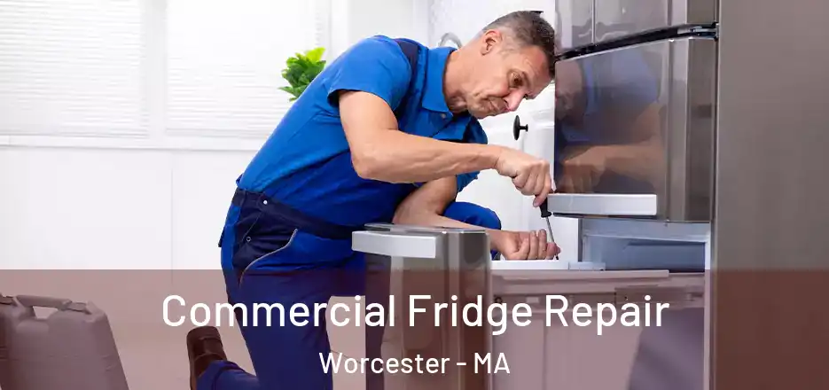 Commercial Fridge Repair Worcester - MA