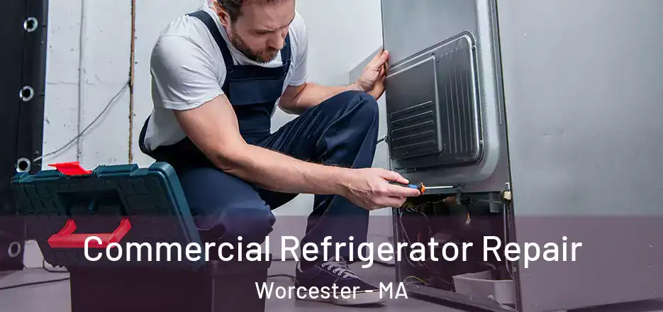 Commercial Refrigerator Repair Worcester - MA