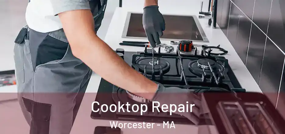  Cooktop Repair Worcester - MA