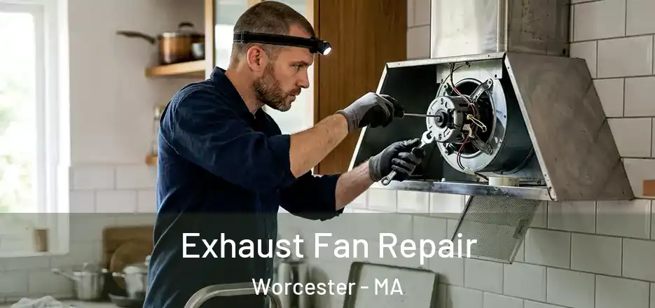 Exhaust Fan Repair Worcester - MA