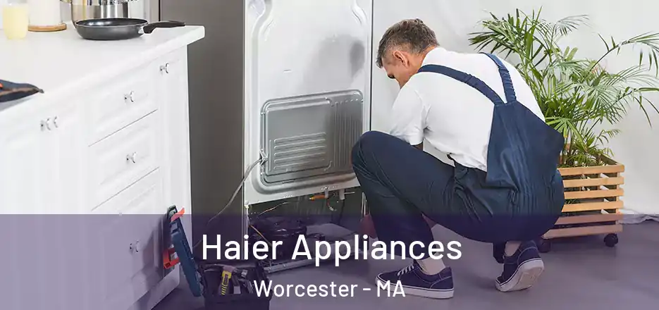Haier Appliances Worcester - MA