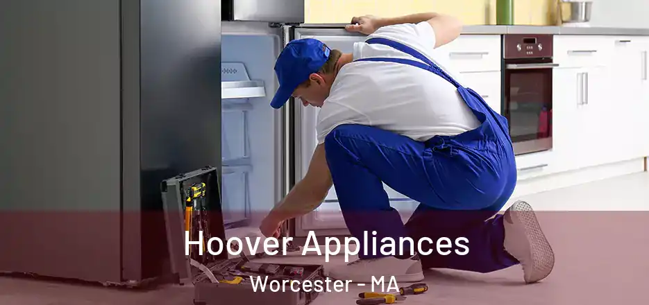 Hoover Appliances Worcester - MA