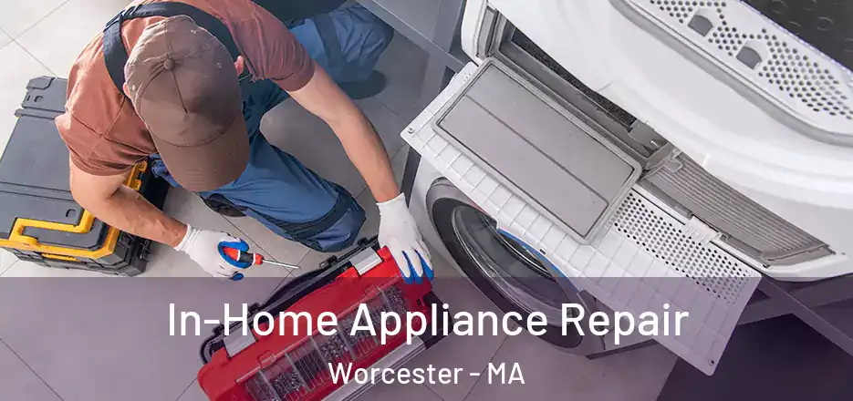 In-Home Appliance Repair Worcester - MA