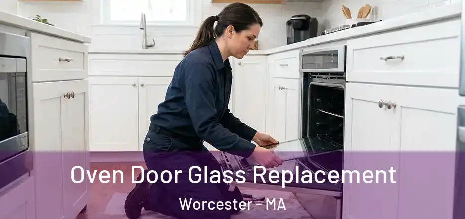 Oven Door Glass Replacement Worcester - MA