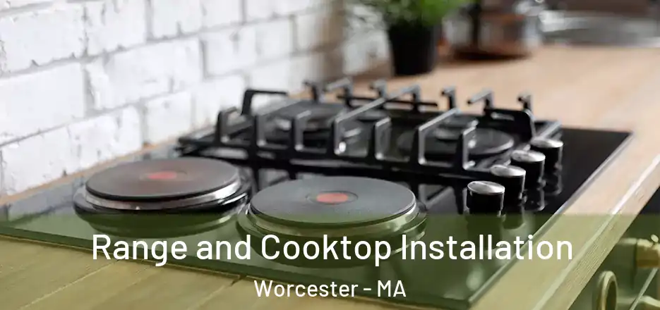 Range and Cooktop Installation Worcester - MA