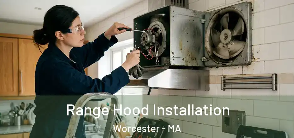 Range Hood Installation Worcester - MA