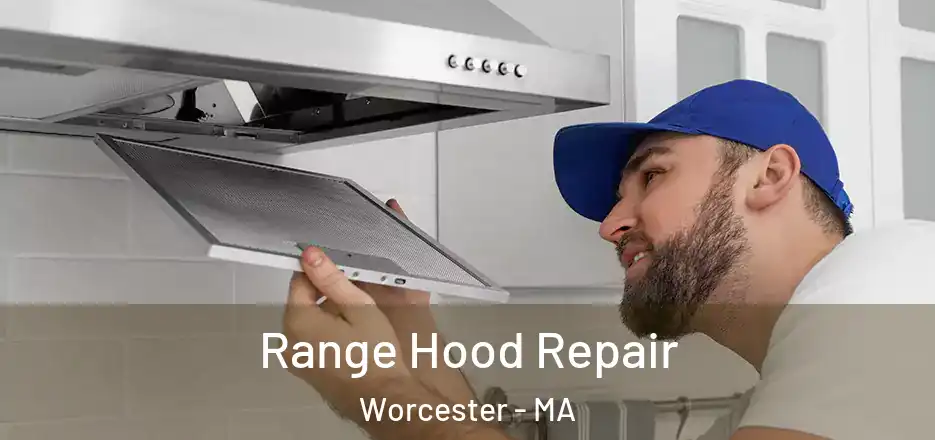Range Hood Repair Worcester - MA
