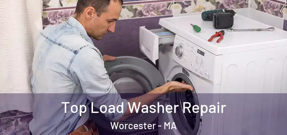 Top Load Washer Repair Worcester - MA