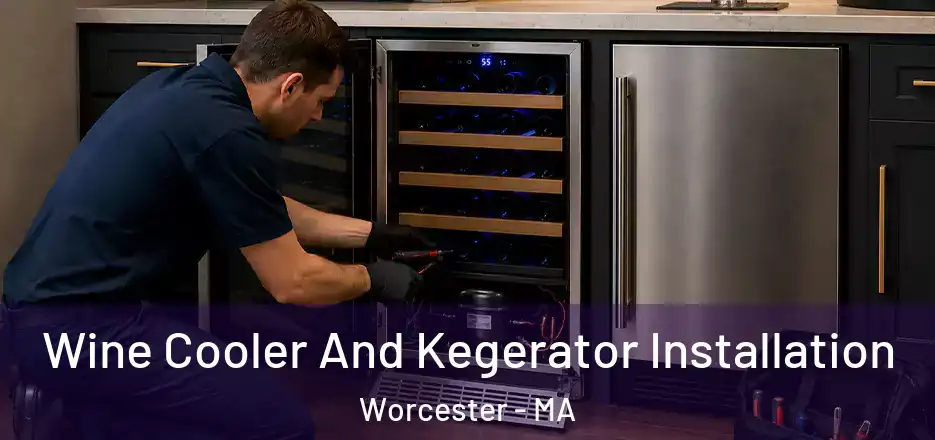 Wine Cooler And Kegerator Installation Worcester - MA